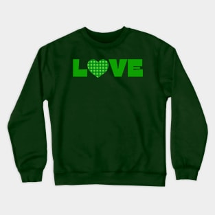 Love, Green typography with a green plaid heart Crewneck Sweatshirt